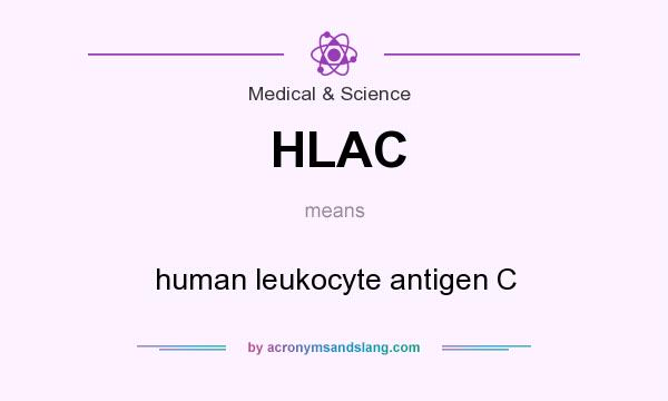 What does HLAC mean? It stands for human leukocyte antigen C