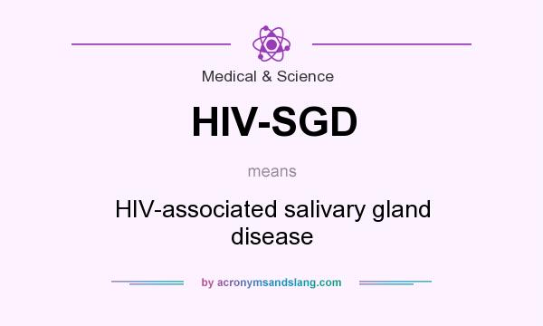 What does HIV-SGD mean? It stands for HIV-associated salivary gland disease