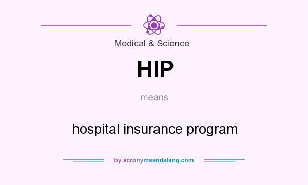 What does HIP mean? It stands for hospital insurance program