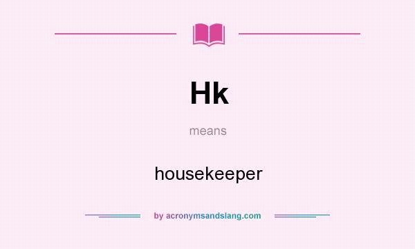What does Hk mean? It stands for housekeeper