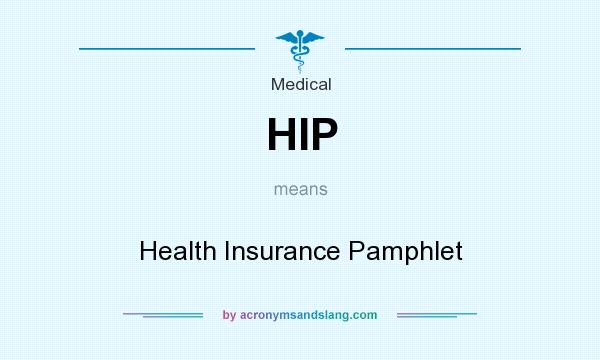 What does HIP mean? It stands for Health Insurance Pamphlet