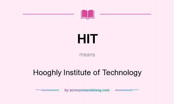 What does HIT mean? It stands for Hooghly Institute of Technology
