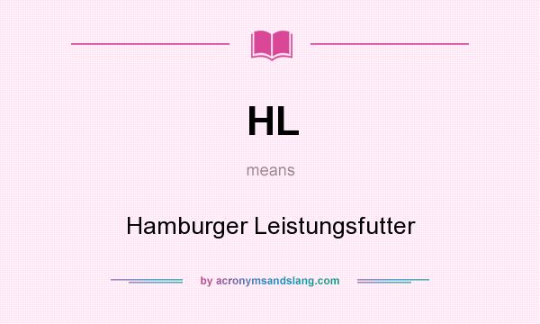 What does HL mean? It stands for Hamburger Leistungsfutter