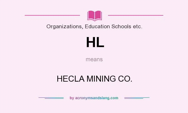 What does HL mean? It stands for HECLA MINING CO.