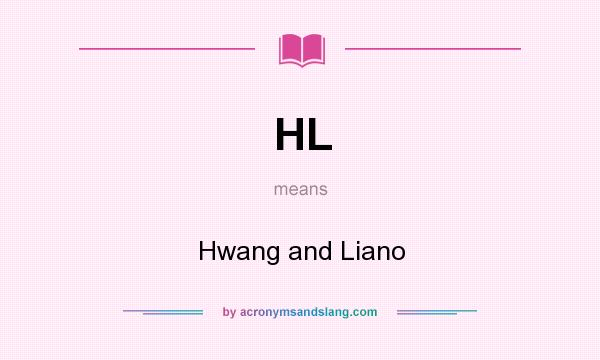 What does HL mean? It stands for Hwang and Liano