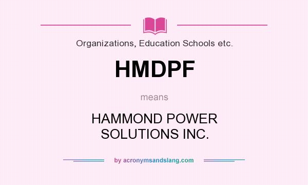 What does HMDPF mean? It stands for HAMMOND POWER SOLUTIONS INC.