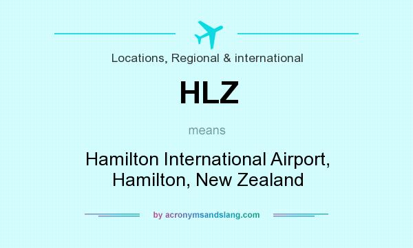 What does HLZ mean? It stands for Hamilton International Airport, Hamilton, New Zealand