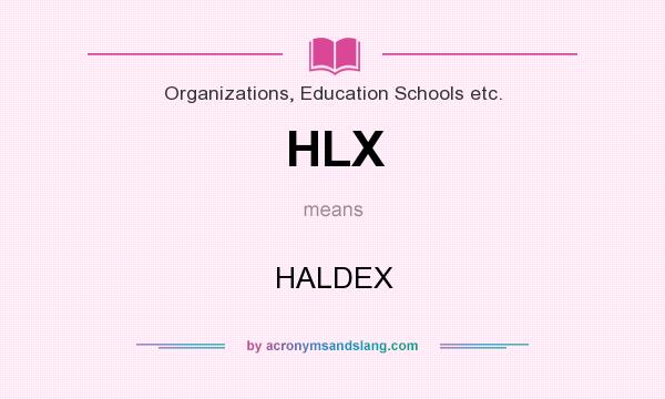 What does HLX mean? It stands for HALDEX