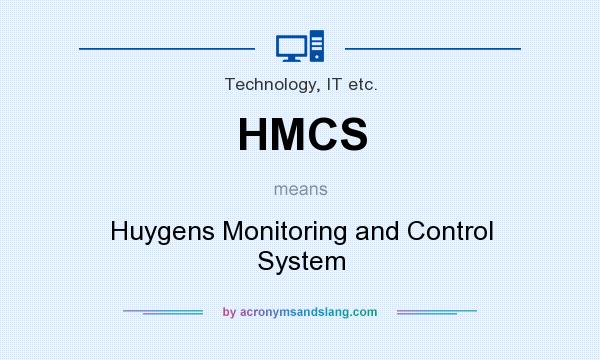 What does HMCS mean? It stands for Huygens Monitoring and Control System