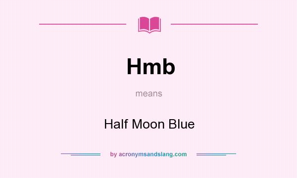 What does Hmb mean? It stands for Half Moon Blue