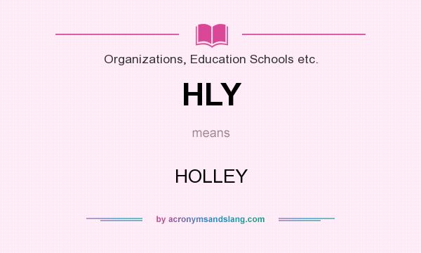 What does HLY mean? It stands for HOLLEY