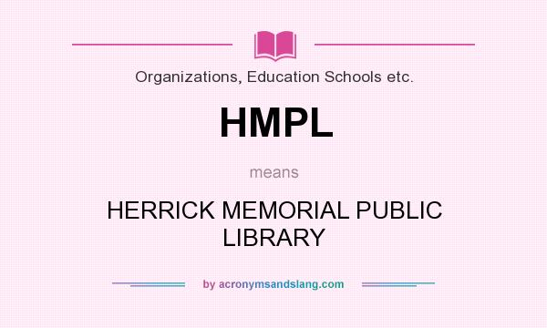 What does HMPL mean? It stands for HERRICK MEMORIAL PUBLIC LIBRARY