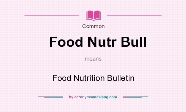What does Food Nutr Bull mean? It stands for Food Nutrition Bulletin