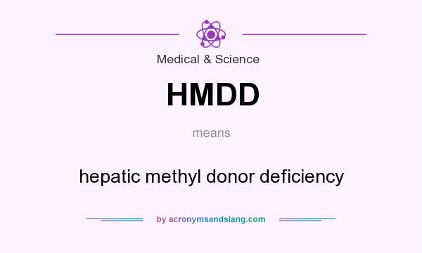 What does HMDD mean? It stands for hepatic methyl donor deficiency