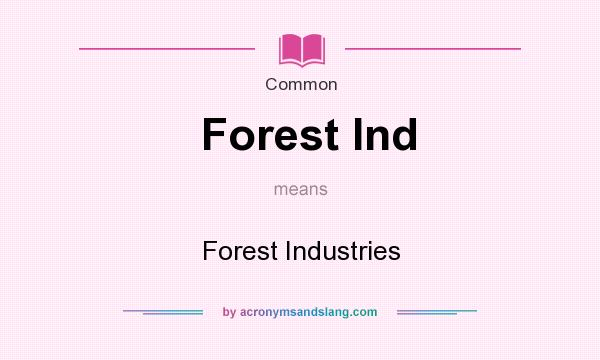 What does Forest Ind mean? It stands for Forest Industries