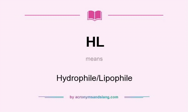 What does HL mean? It stands for Hydrophile/Lipophile