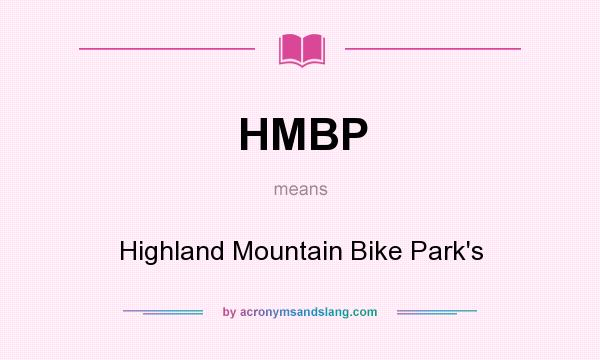 What does HMBP mean? It stands for Highland Mountain Bike Park`s