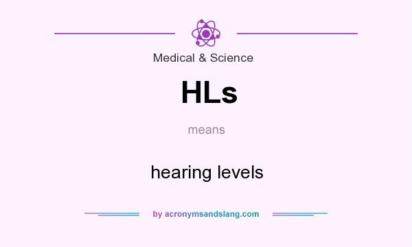 What does HLs mean? It stands for hearing levels