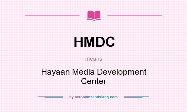What does HMDC mean? It stands for Hayaan Media Development Center