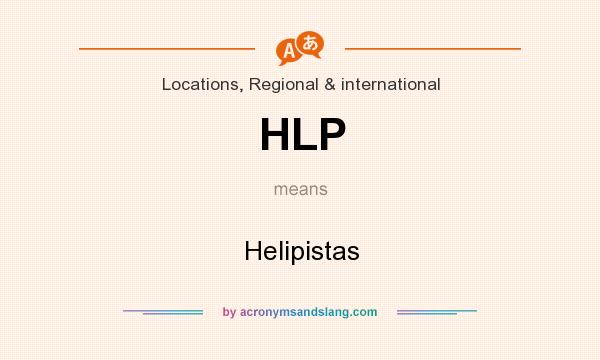 What does HLP mean? It stands for Helipistas