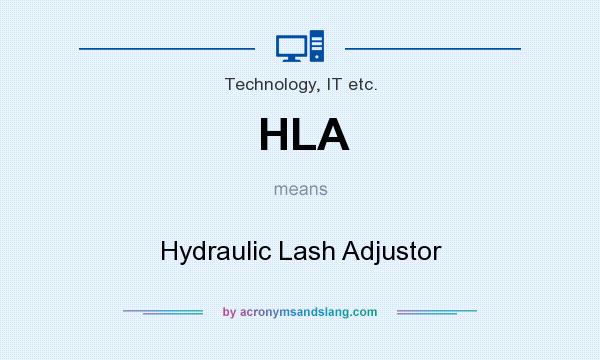 What does HLA mean? It stands for Hydraulic Lash Adjustor