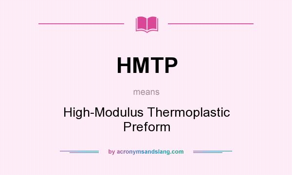 What does HMTP mean? It stands for High-Modulus Thermoplastic Preform