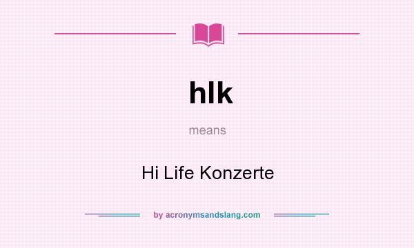 What does hlk mean? It stands for Hi Life Konzerte