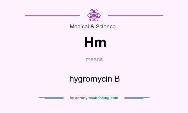 What does Hm mean? It stands for hygromycin B