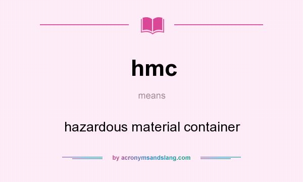 What does hmc mean? It stands for hazardous material container