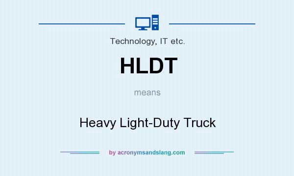 What does HLDT mean? It stands for Heavy Light-Duty Truck