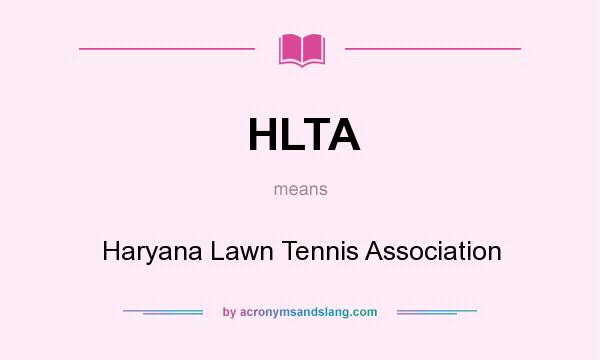 What does HLTA mean? It stands for Haryana Lawn Tennis Association