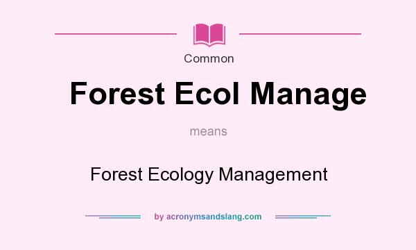 What does Forest Ecol Manage mean? It stands for Forest Ecology Management