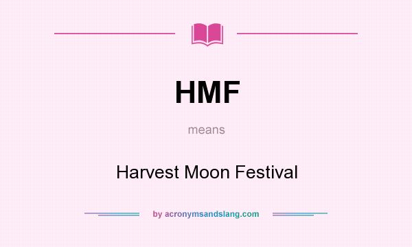 What does HMF mean? It stands for Harvest Moon Festival