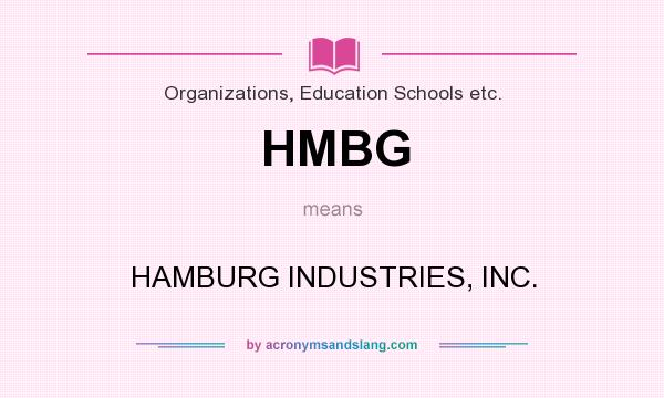 What does HMBG mean? It stands for HAMBURG INDUSTRIES, INC.