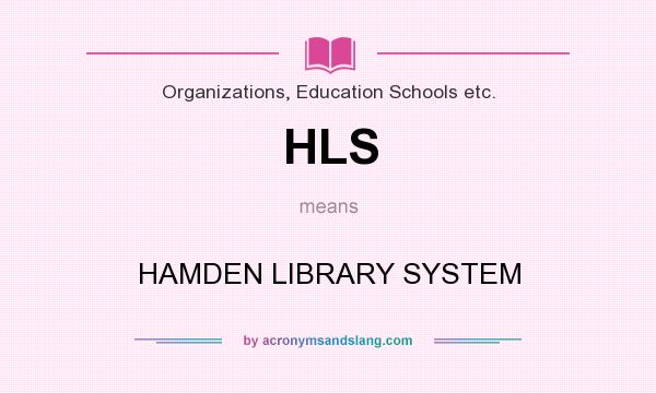 What does HLS mean? It stands for HAMDEN LIBRARY SYSTEM