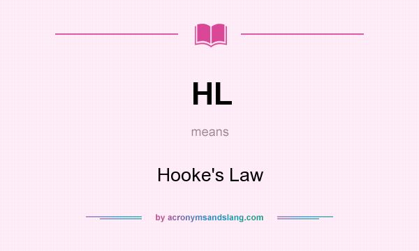 What does HL mean? It stands for Hooke`s Law