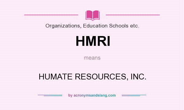 What does HMRI mean? It stands for HUMATE RESOURCES, INC.