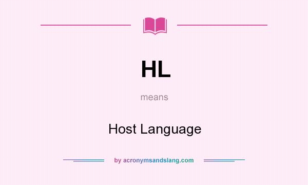What does HL mean? It stands for Host Language