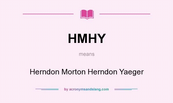 What does HMHY mean? It stands for Herndon Morton Herndon Yaeger