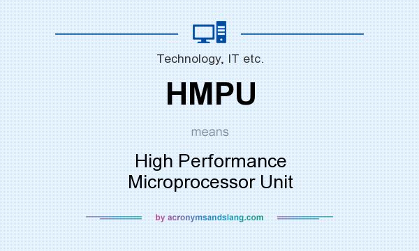 What does HMPU mean? It stands for High Performance Microprocessor Unit