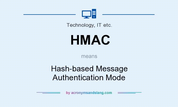 What does HMAC mean? It stands for Hash-based Message Authentication Mode