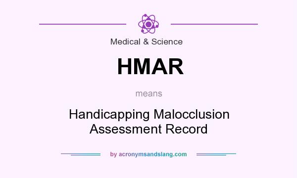 What does HMAR mean? It stands for Handicapping Malocclusion Assessment Record