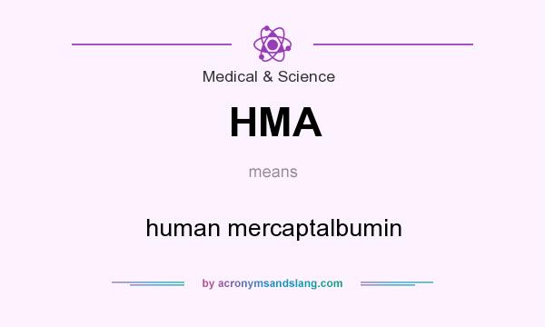 What does HMA mean? It stands for human mercaptalbumin