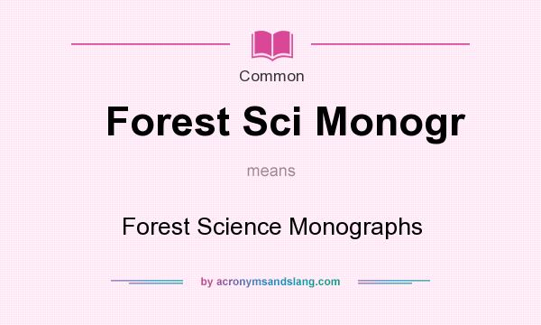 What does Forest Sci Monogr mean? It stands for Forest Science Monographs
