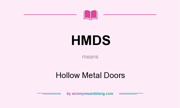 What does HMDS mean? It stands for Hollow Metal Doors