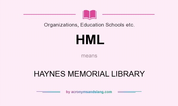 What does HML mean? It stands for HAYNES MEMORIAL LIBRARY