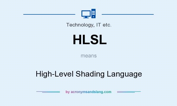 What does HLSL mean? It stands for High-Level Shading Language