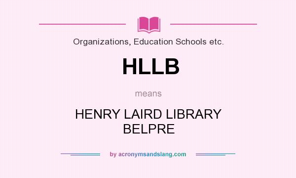What does HLLB mean? It stands for HENRY LAIRD LIBRARY BELPRE