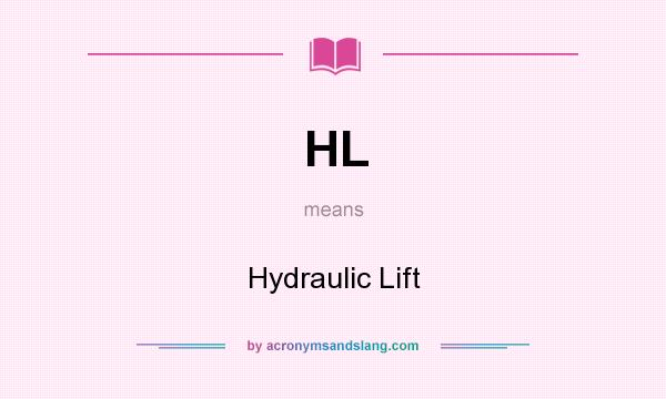 What does HL mean? It stands for Hydraulic Lift