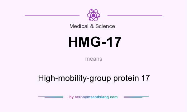 What does HMG-17 mean? It stands for High-mobility-group protein 17